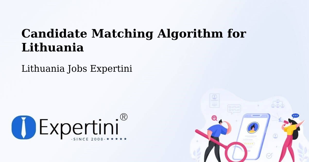 Candidate Matching Algorithm Overview – Silute - Lithuania Jobs Expertini